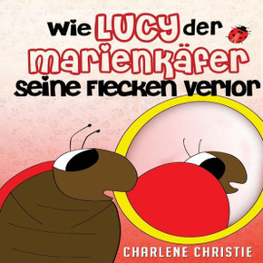 Wie Lucy Der Marienkafer Seine Flecken Verlor