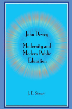 John Dewey: Modernity and Modern Public Education