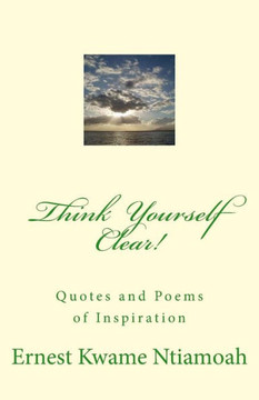 Think Yourself Clear!: Quotes of Inspiration