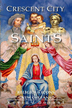 Crescent City Saints: Religious Icons of New Orleans