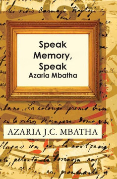 Speak Memory, Speak: Azaria Mbatha