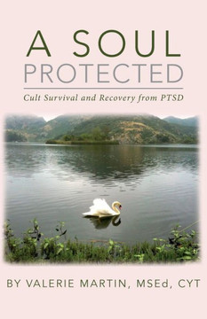 A Soul Protected: Cult Survival and Recovery from PTSD