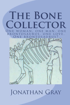 The Bone Collector: One woman, one man, one brontosaurus, one love. One brontosaurus?