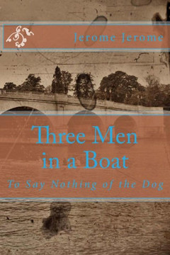 Three Men in a Boat: To Say Nothing of the Dog : 9781494252151