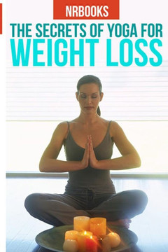 The Secret of Yoga for weight loss The Secret of Yoga for weight loss