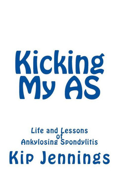 Kicking My AS: Life and Lessons of Ankylosing Spondylitis