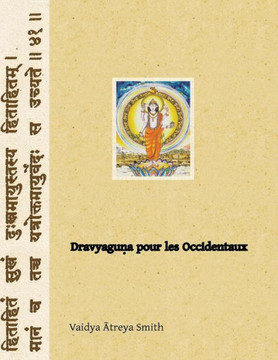 Dravyaguna pour les Occidentaux: Phytotherapie Ayurvedique