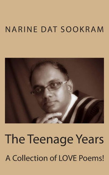 The Teenage Years: A Collection of LOVE Poems!