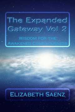 The Expanded Gateway Vol 2: Wisdom for the Awakened Consciousness