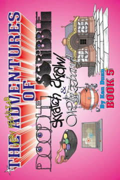 The Very Peculiar Adventures of Doodle, Scribble, Scratch, Scrawl and Whizzbang : 9781494278908