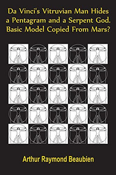 Da Vinci'S Vitruvian Man Hides A Pentagram And A Serpent God. Basic Model Copied From Mars?