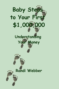 Baby Steps to Your First $1,000,000: Understanding Your Money