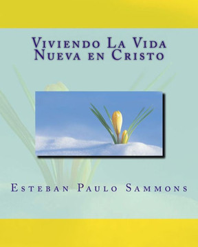 Viviendo La Vida Nueva en Cristo