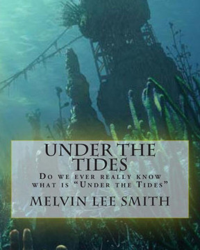 Under The Tides: Do we ever really know what is ""Under the Tides""