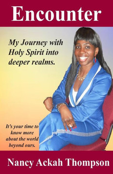 Encounter: My journey with Holy Spirit into deeper realms