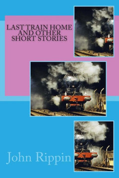 Last Train Home And Other Short Stories