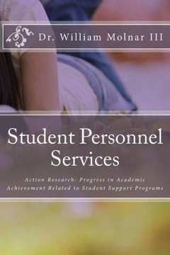Student Personnel Services: Action Research: Progress in Academic Achievement Related to Student Support Programs
