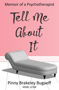 Tell Me About It : Memoir Of A Psychotherapist