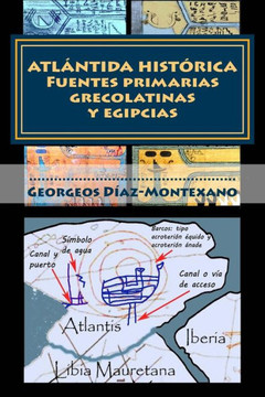 ATL??TIDA HIST??ICA. Fuentes primarias grecolatinas y egipcias: Extracto del Compendio del EpEtome de la Atlantida Histerico-Cient??ica. Evidencias y