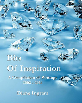 Bits of Inspiration: A Compilation of Writings 2008-2014