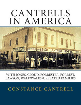 Cantrells in America: With Jones, Cloud, Forrester, Forrest, Lawson, Wale/Wales, and Related Families