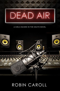 Dead Air (A Girls Raised In The South Novel) (Volume 1)