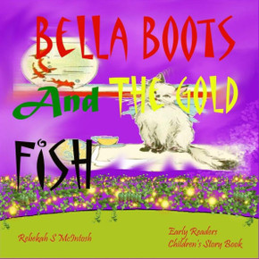 Bella Boots And The Gold Fish: Children's Book: A Fun Early Readers Children's Bedtime Story Book - Picture Books Ages 2-8
