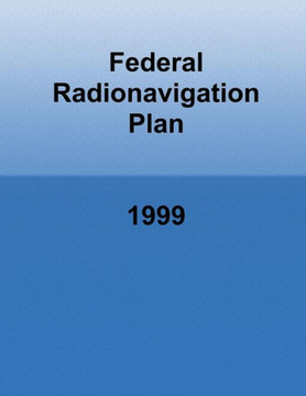 Federal Radionavigation Plan: 1999
