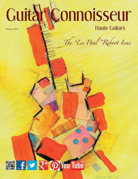Guitar Connoisseur - The ""Les Paul"" Reboot Issue - Summer 2013