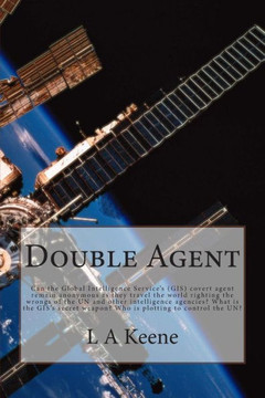 Double Agent: Can the Global Intelligence Service's (GIS) covert agent remain anonymous as they travel the world righting the wrongs