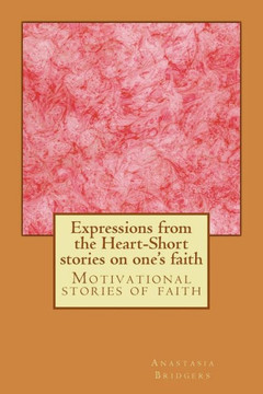Expressions from the Heart-Short stories on one's faith