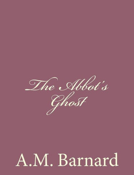 The Abbot's Ghost : 9781494378240 The Abbot's Ghost : 9781494378240