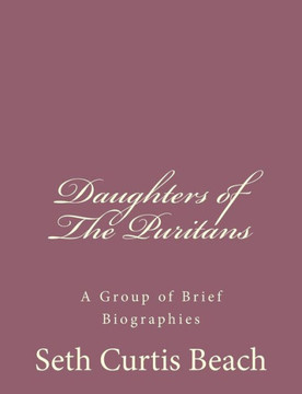 Daughters of The Puritans: A Group of Brief Biographies