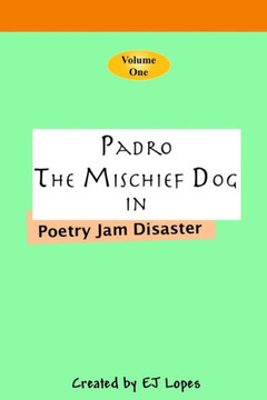 Padro the Mischief Dog: Poetry Jam Disaster