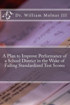 A Plan to Improve Performance of a School District in the Wake of Failing Standardized Test Scores