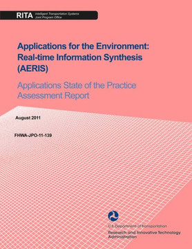 Applications for the Environment: Real-time Information Synthesis (AERIS): Applications State of the Practice Assessment Report