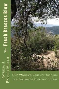 Fresh Breezes Blow: One Woman's Journey through the trauma of childhood rape