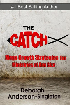 The Catch: Church Growth Strategies that work for Ministries of Any Size