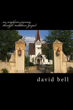 An anglicans journey through matthews gospel : 9781494442286 An anglicans journey through matthews gospel : 9781494442286