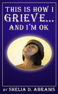 This is How I Grieve ... and I'm OK-b/w Edition