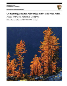 Conserving Natural Resources in the National Parks: Fiscal Year 2011 Report to Congress