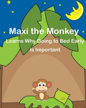 Maxi the Monkey learns why Going to Bed Early is Important: The Safari Children's Books on Good Behavior