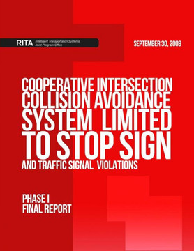 Cooperative Intersection Collision Avoidance System Limited to Stop Sign and Traffic Signal Violations (CICAS-V): Phase I-Final Report