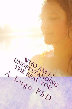 Who Am I?: Understanding the Real You
