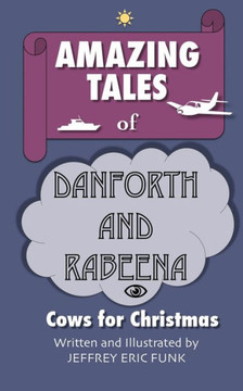 Amazing Tales of Danforth and Rabeena: Cows for Christmas