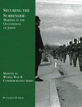 Securing the Surrender: Marines in the Occupation of Japan