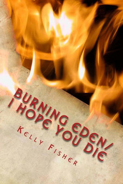 Burning Eden/ I Hope You Die