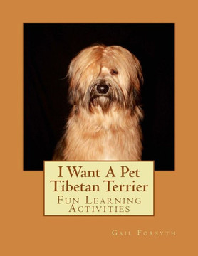 I Want A Pet Tibetan Terrier: Fun Learning Activities