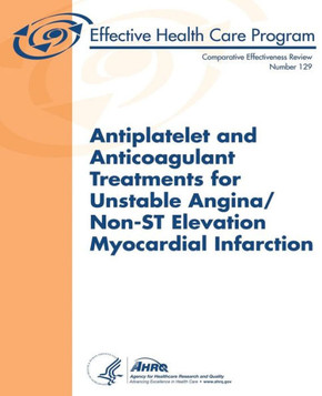 Antiplatelet and Anticoagulant Treatments for Unstable Angina/Non-ST Elevation Myocardial Infarction: Comparative Effectiveness Review Number 129