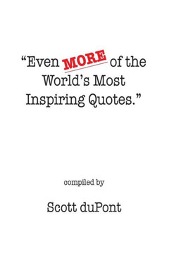 Even MORE of the World's Most Inspiring Quotes.
